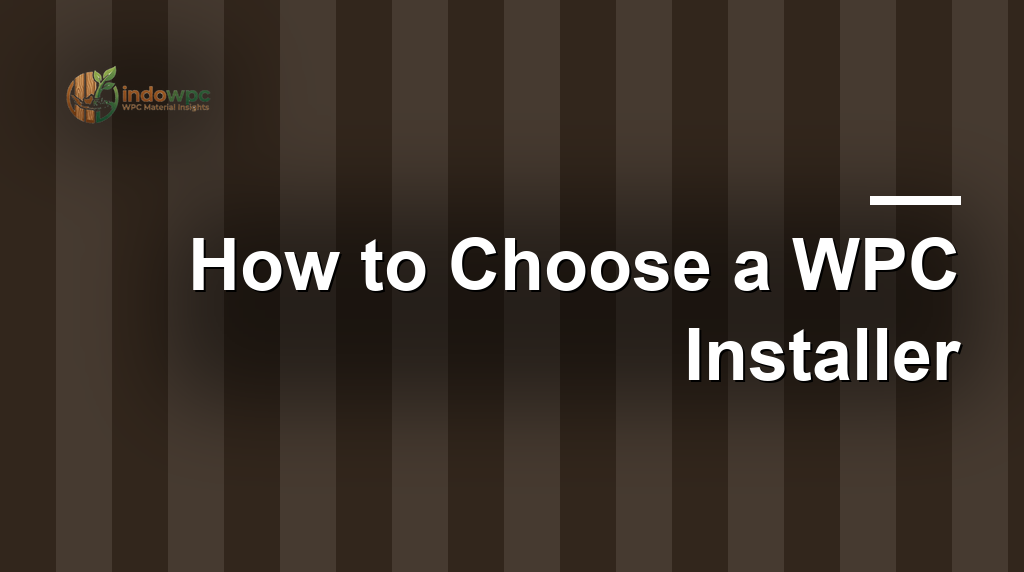 How to Choose a WPC Installer