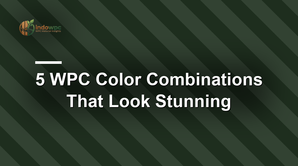 5 WPC Color Combinations That Look Stunning