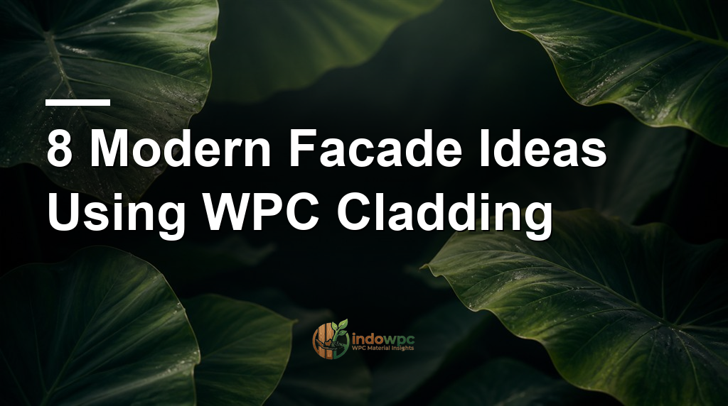 8 Modern Facade Ideas Using WPC Cladding