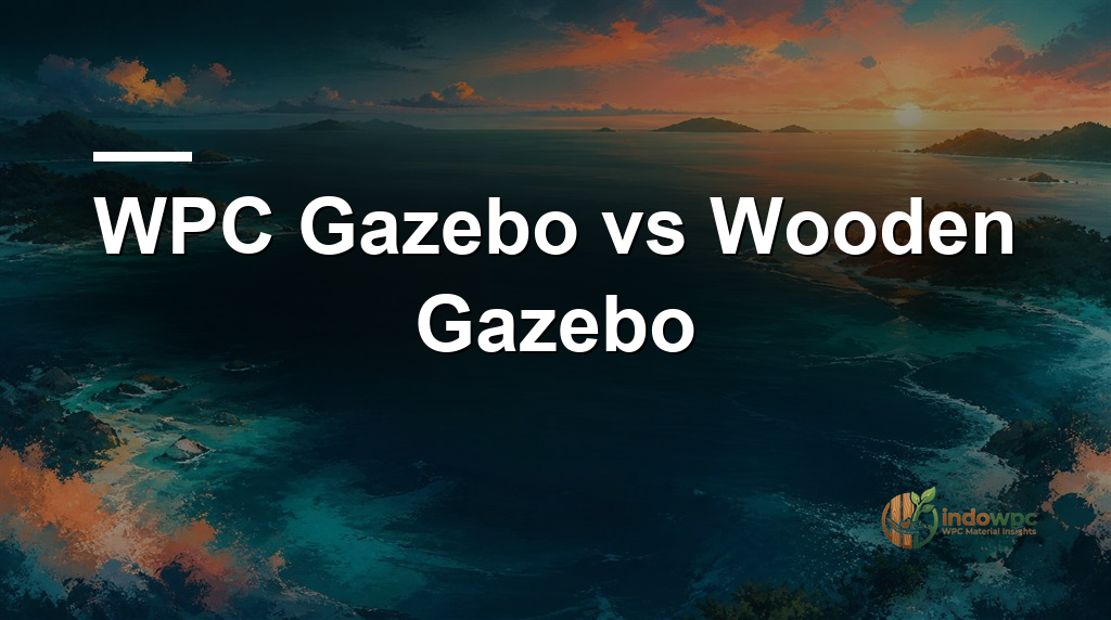 WPC Gazebo vs Wooden Gazebo