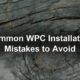 Common WPC Installation Mistakes to Avoid