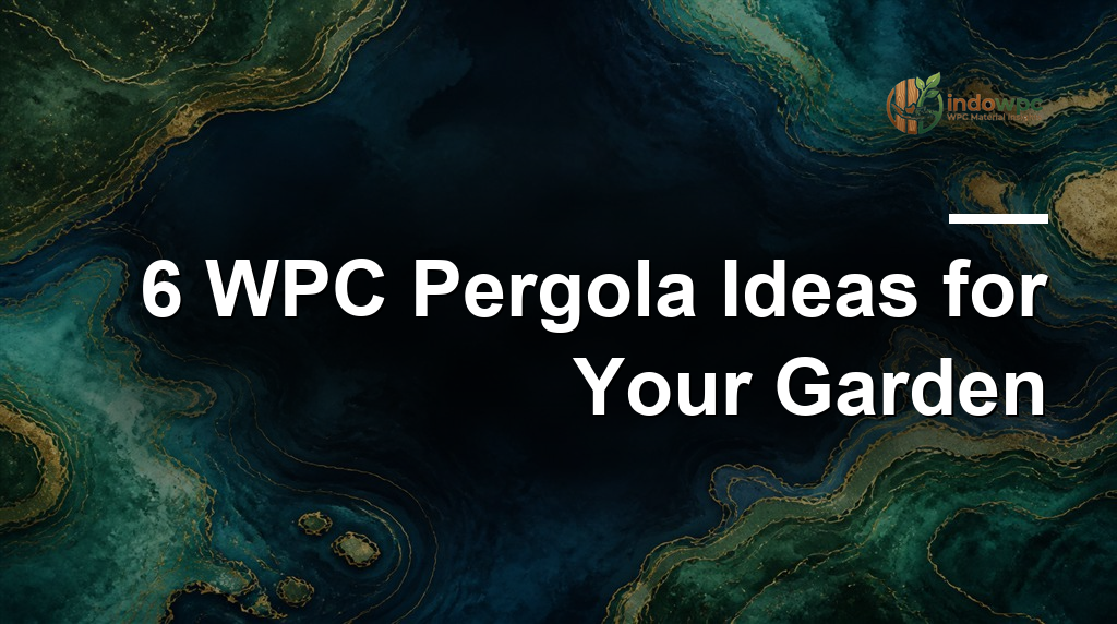6 WPC Pergola Ideas for Your Garden