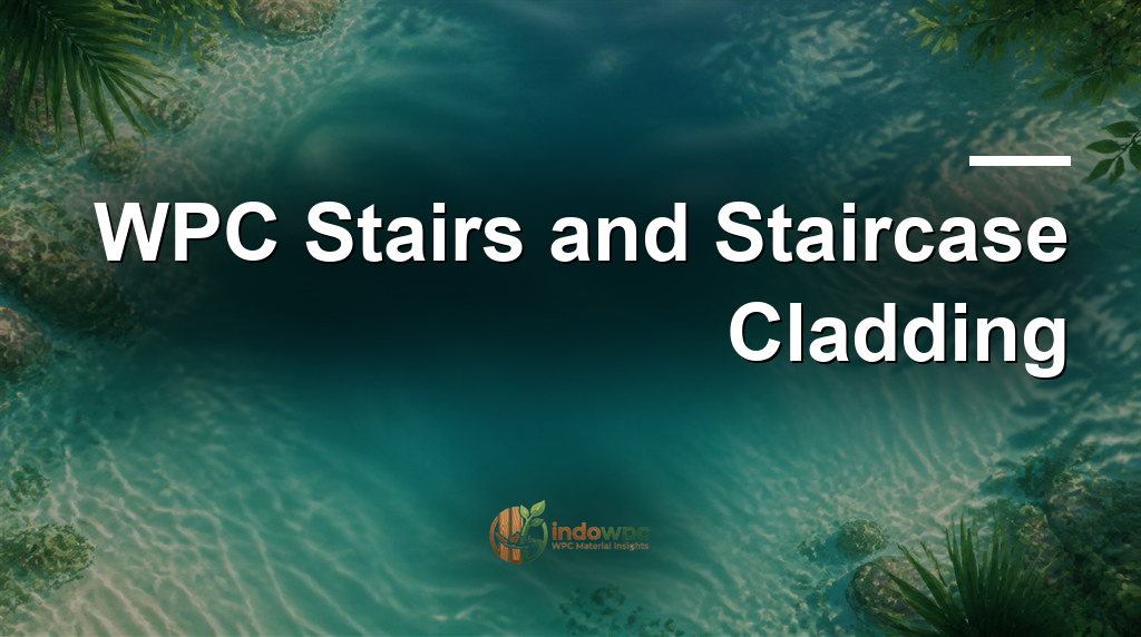 WPC Stairs and Staircase Cladding