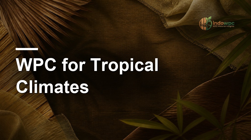 WPC for Tropical Climates