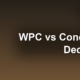 WPC vs Concrete Decking